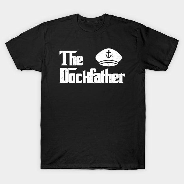 The Dockfather Funny Boating Fishing Boat Dad Captain Boater T-Shirt by Wakzs3Arts